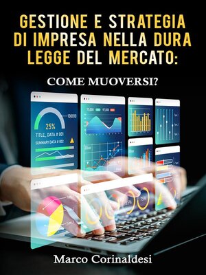 cover image of Gestione e Strategia d'Impresa nella Dura Legge del Mercato--Come Muoversi?